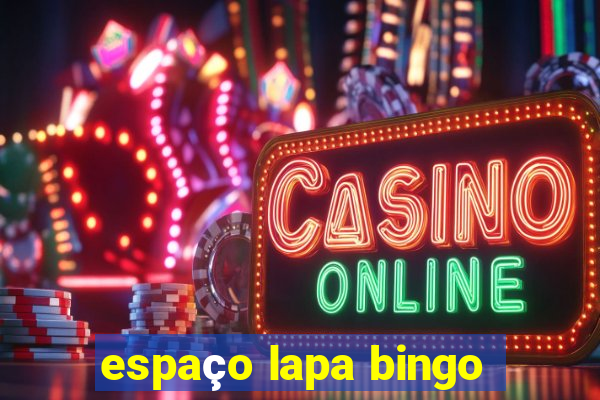 espaço lapa bingo