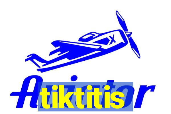 tiktitis