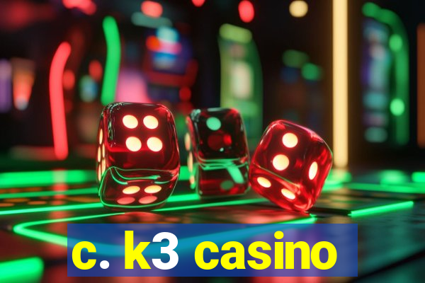 c. k3 casino