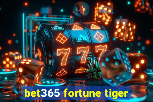 bet365 fortune tiger