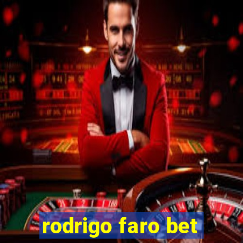 rodrigo faro bet