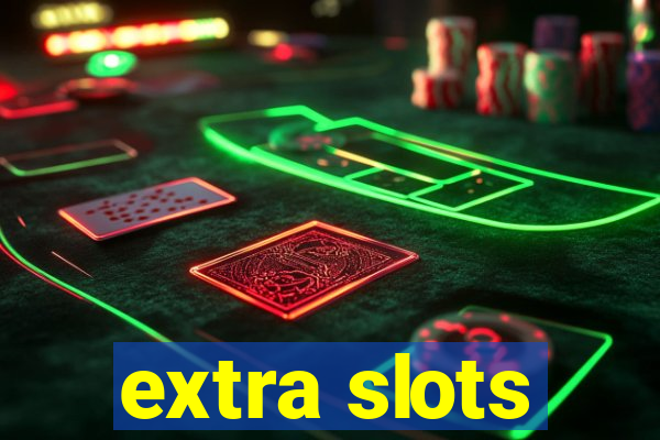 extra slots