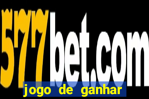 jogo de ganhar dinheiro slot