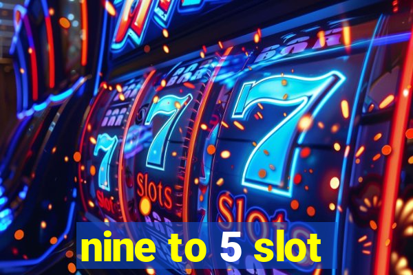 nine to 5 slot