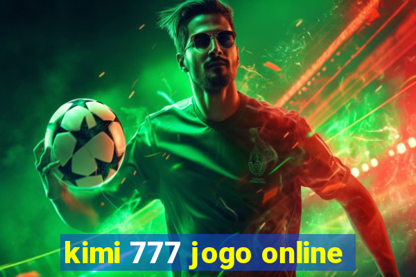 kimi 777 jogo online