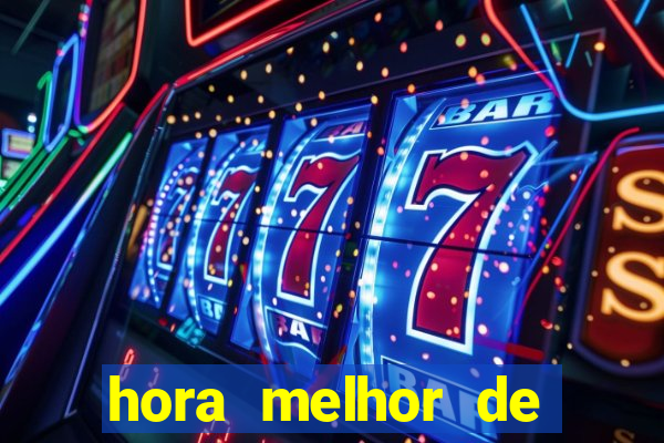 hora melhor de jogar fortune tiger