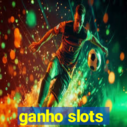 ganho slots