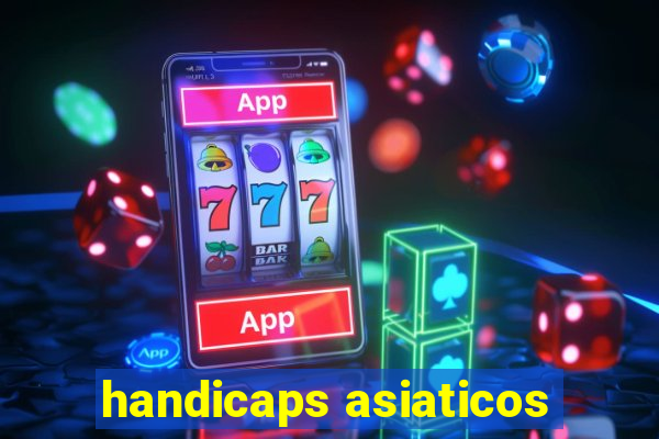 handicaps asiaticos