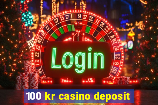 100 kr casino deposit