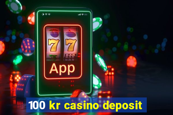 100 kr casino deposit