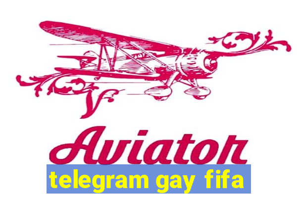 telegram gay fifa