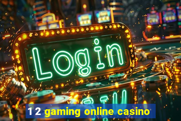 1 2 gaming online casino