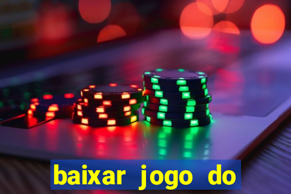 baixar jogo do tigre de ganhar dinheiro