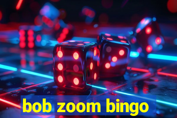 bob zoom bingo