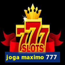 joga maximo 777