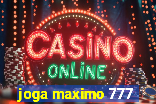 joga maximo 777