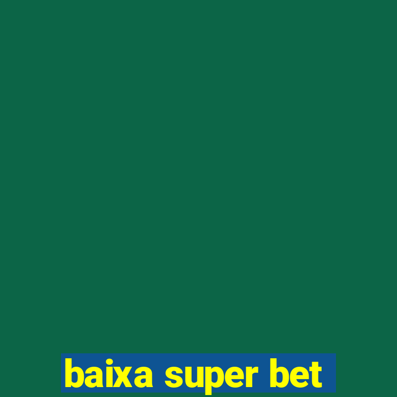 baixa super bet