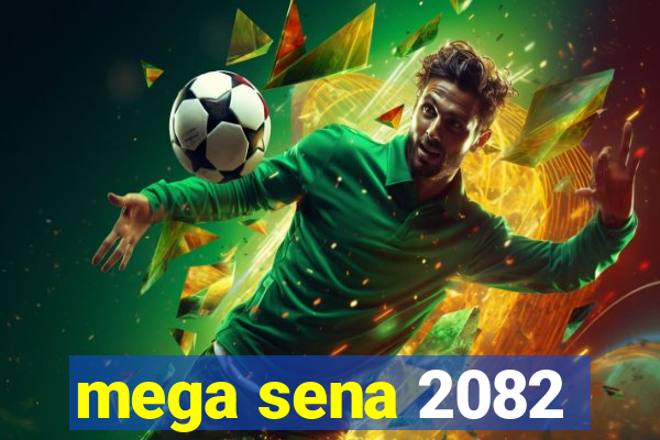 mega sena 2082