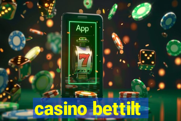 casino bettilt