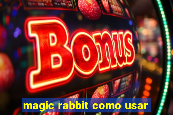 magic rabbit como usar