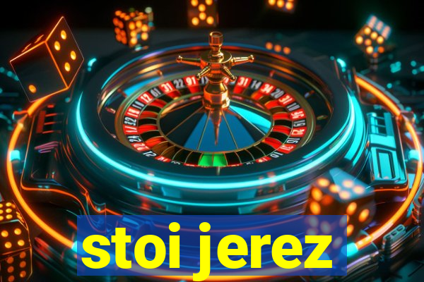 stoi jerez