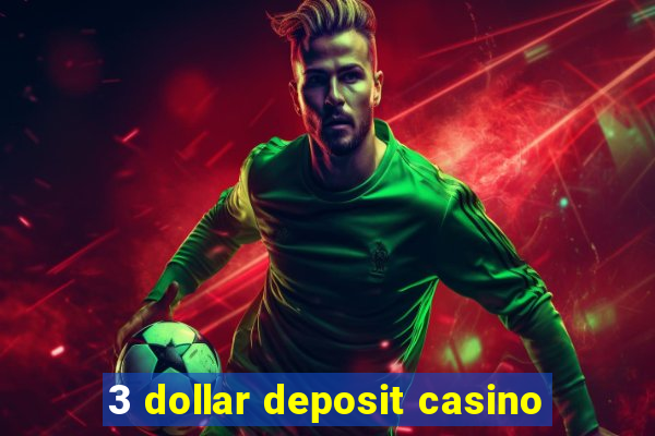 3 dollar deposit casino