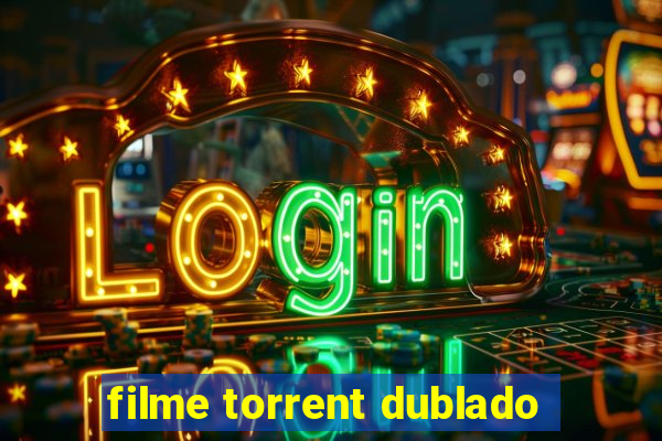 filme torrent dublado