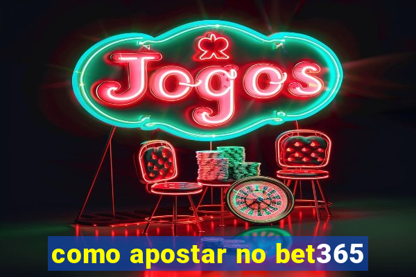 como apostar no bet365