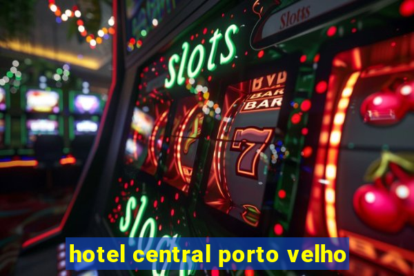 hotel central porto velho