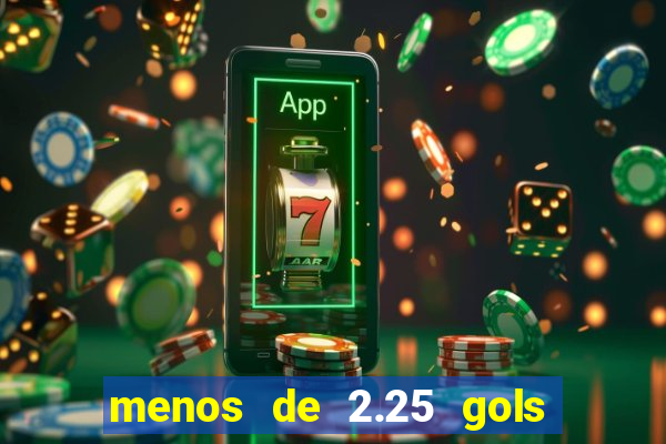 menos de 2.25 gols o que significa