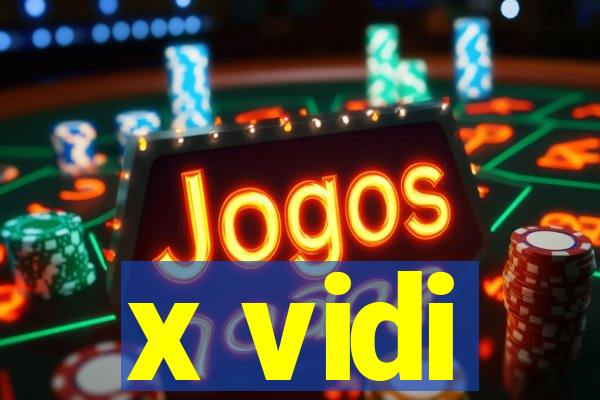 x vidi