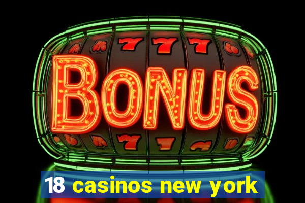 18 casinos new york