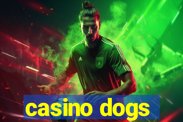 casino dogs