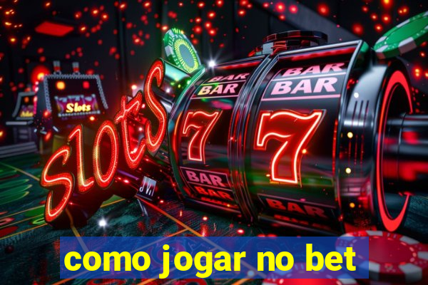 como jogar no bet