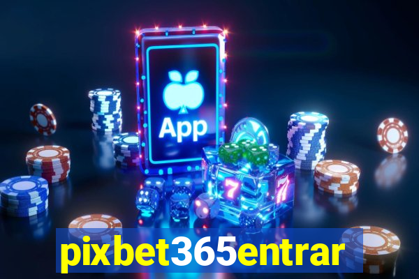 pixbet365entrar