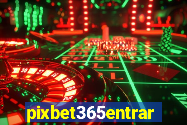 pixbet365entrar