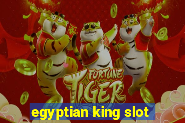 egyptian king slot