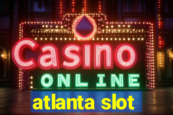 atlanta slot