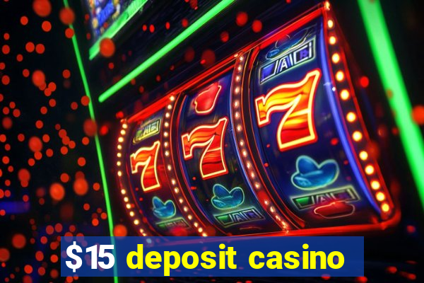 $15 deposit casino