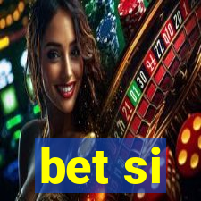 bet si