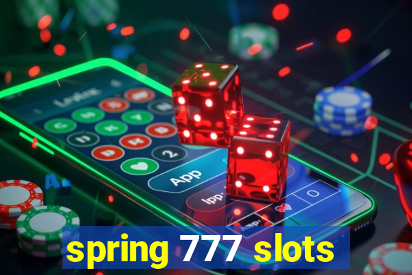 spring 777 slots