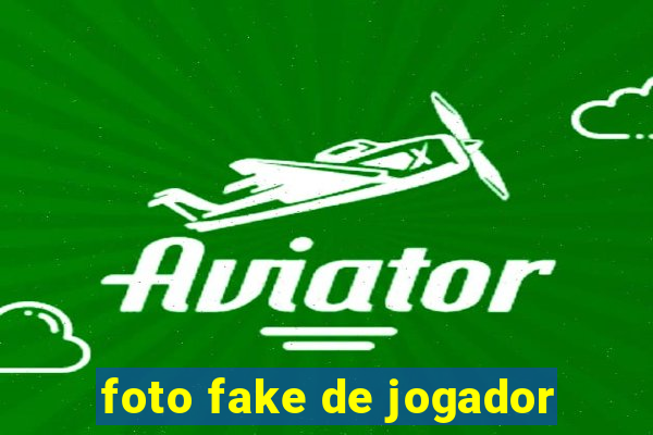 foto fake de jogador