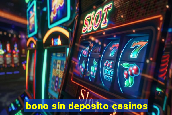 bono sin deposito casinos