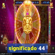 significado 44