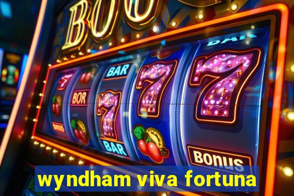 wyndham viva fortuna