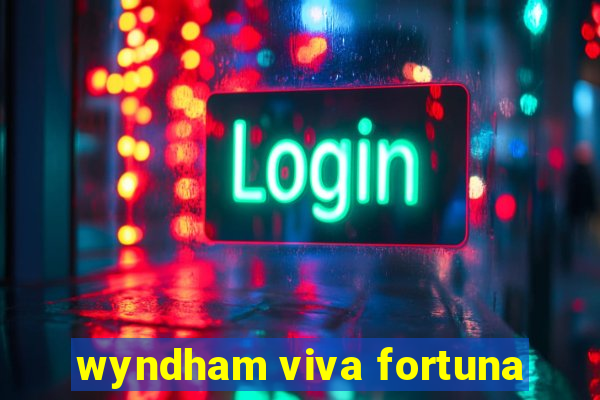 wyndham viva fortuna