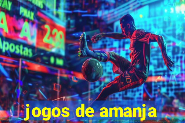 jogos de amanja