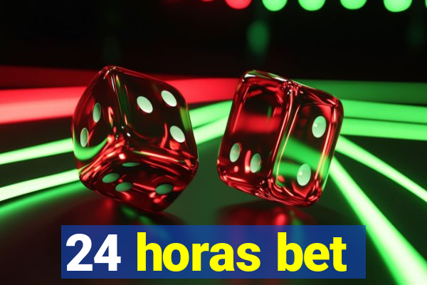 24 horas bet