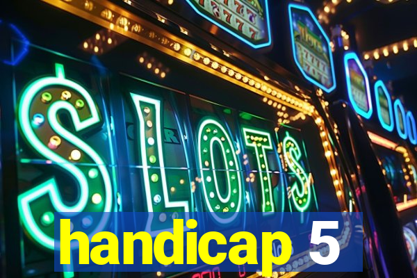 handicap 5