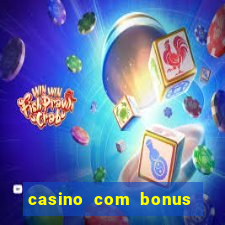 casino com bonus no cadastro sem depósito